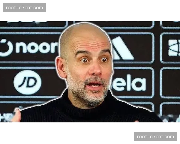 二次球争夺重要性凸显 瓜迪奥拉战术哲学本土化适应 二次球争夺重要性凸显 瓜迪奥拉战术哲学本土化适应